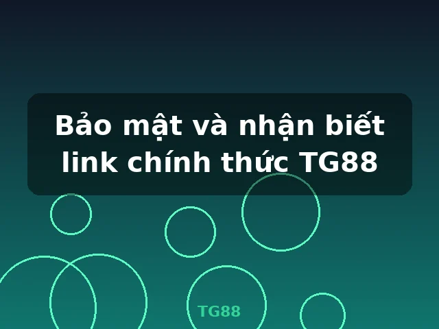 Bảo mật và nhận biết link chính thức TG88