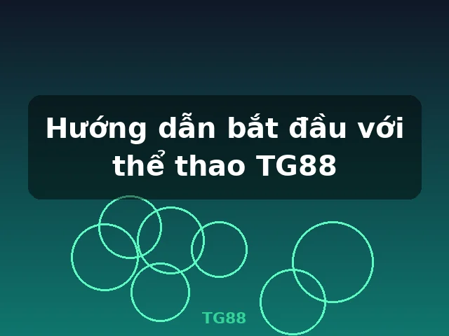 Hướng dẫn bắt đầu với thể thao TG88